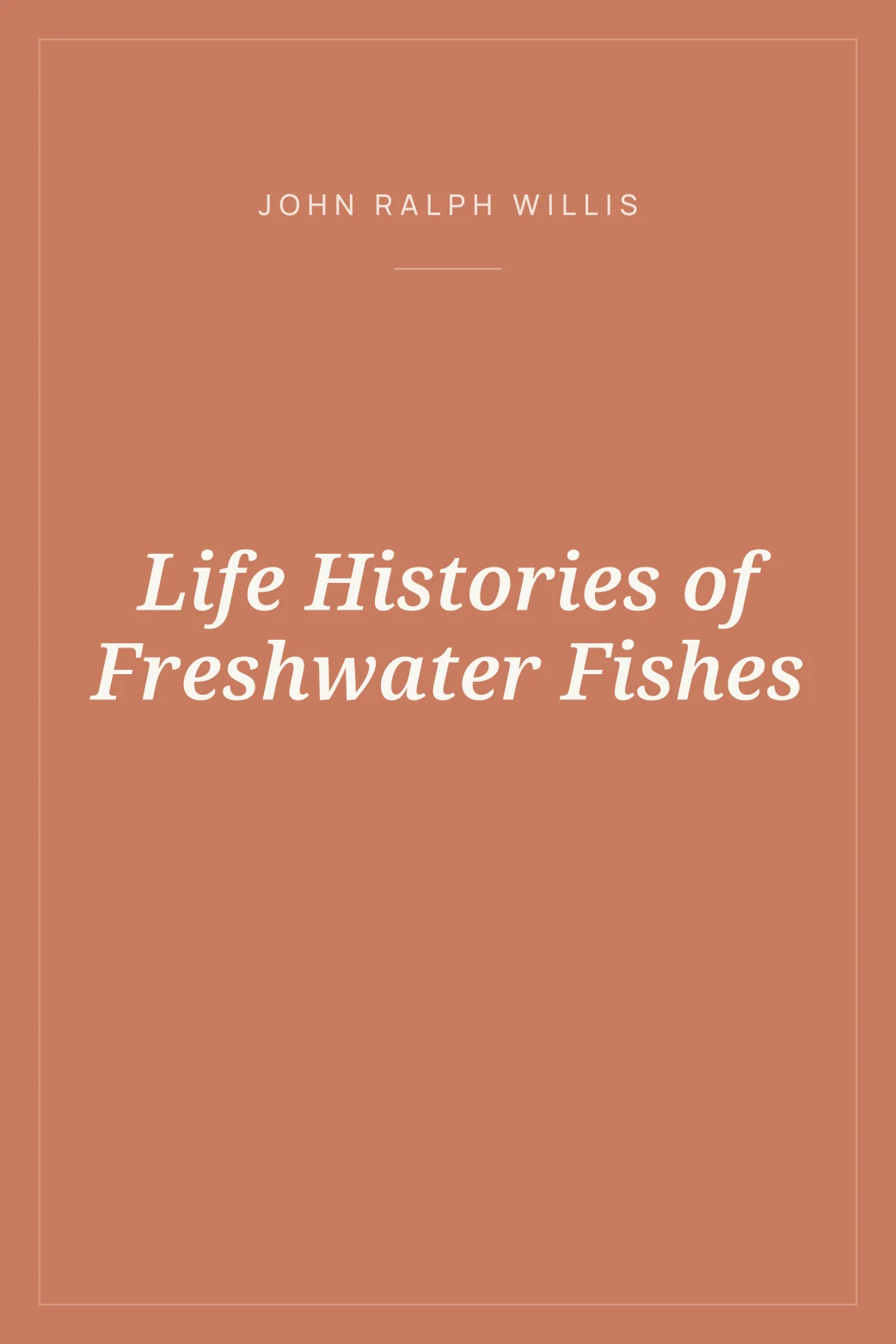 Portada de Life Histories of Freshwater Fishes