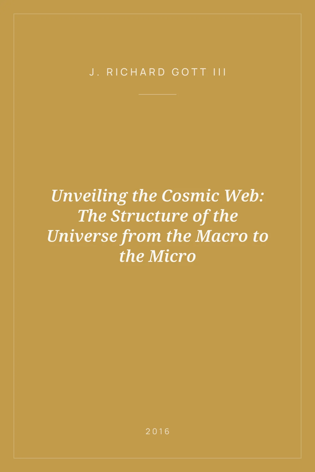 Portada de Unveiling the Cosmic Web: The Structure of the Universe from the Macro to the Micro