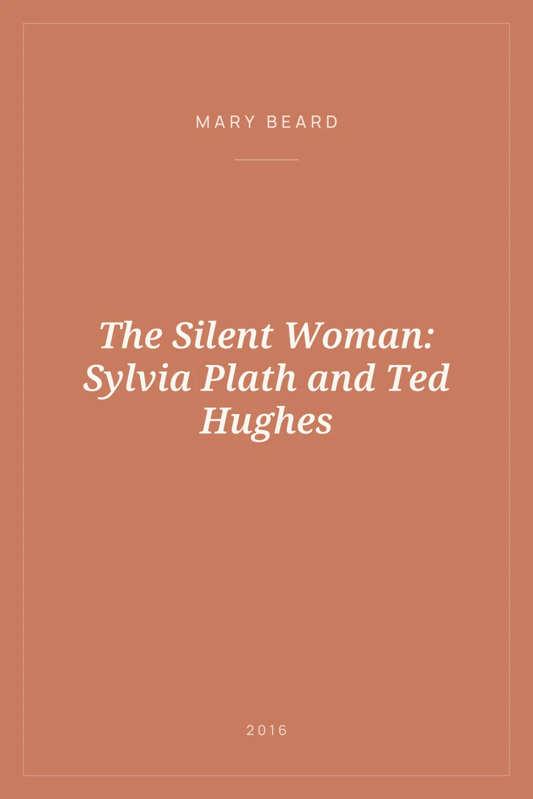 Portada de The Silent Woman: Sylvia Plath and Ted Hughes