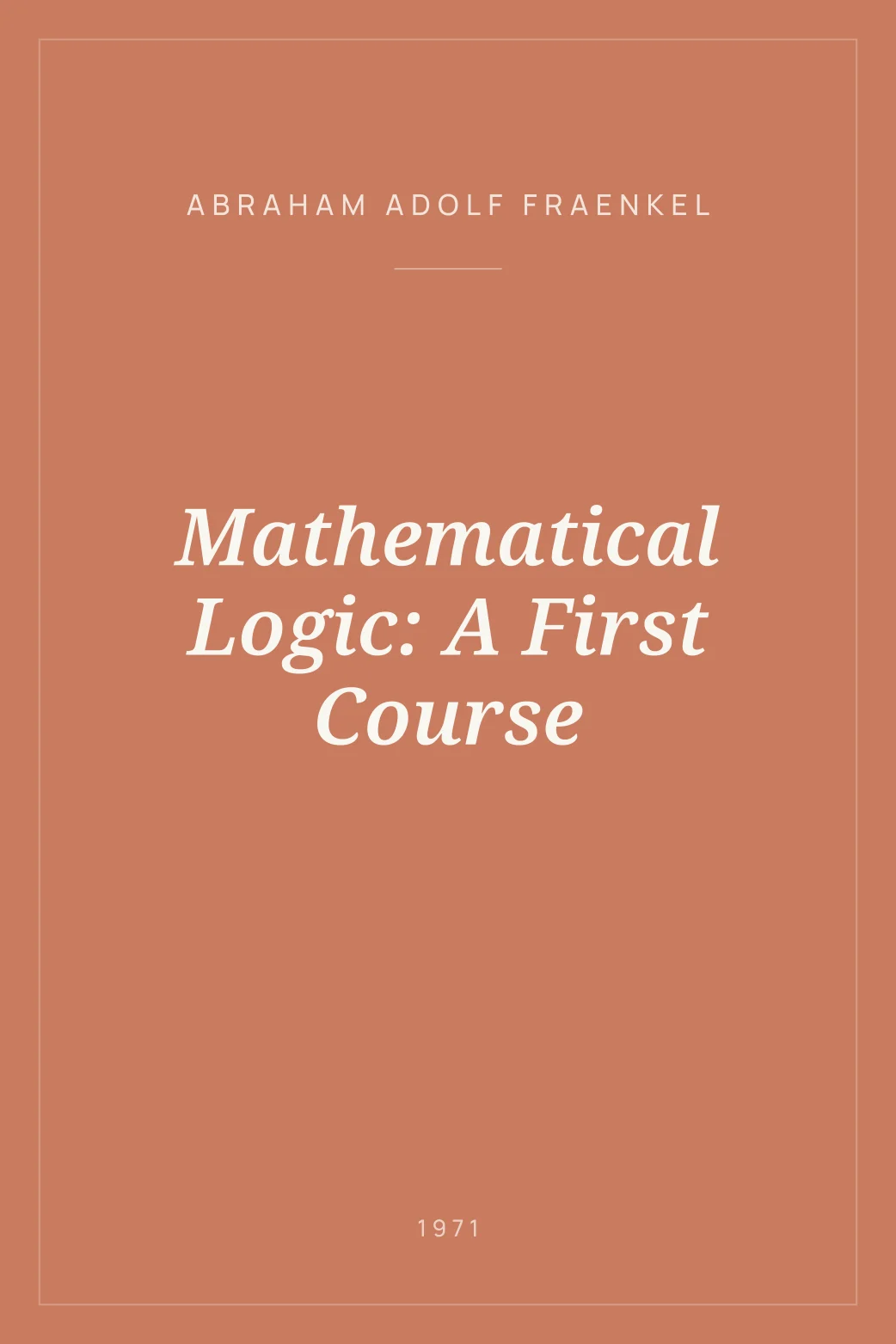 Portada de Mathematical Logic: A First Course