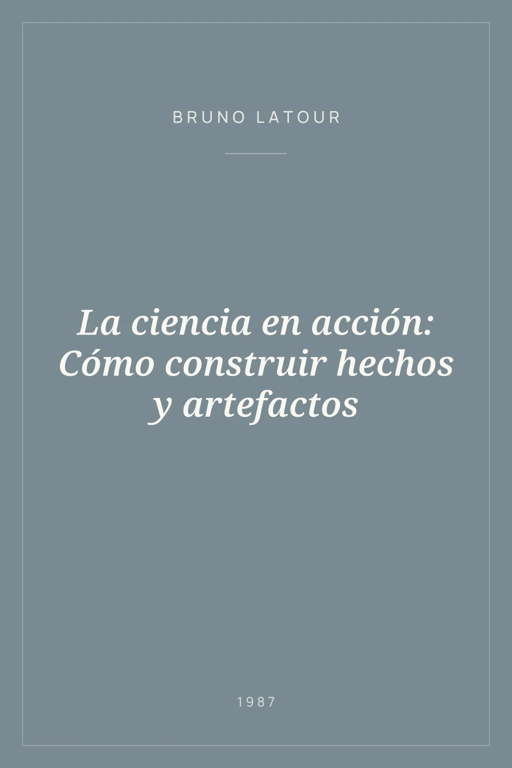 Portada de La ciencia en acción: Cómo construir hechos y artefactos