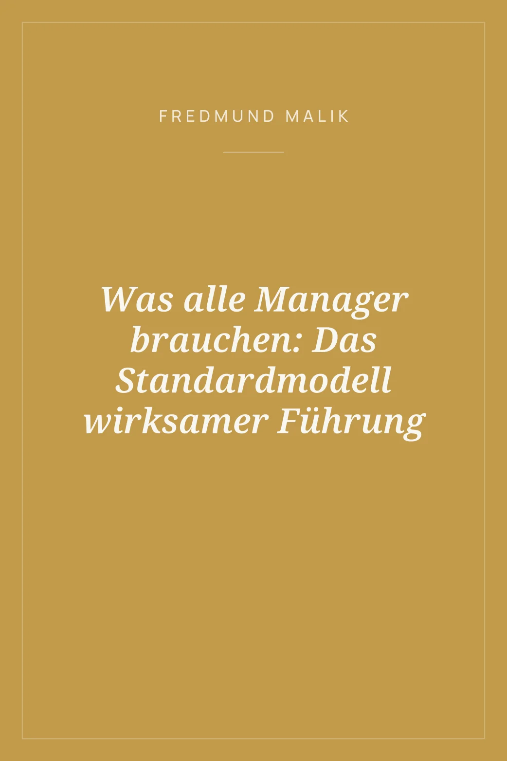 Portada de Was alle Manager brauchen: Das Standardmodell wirksamer Führung