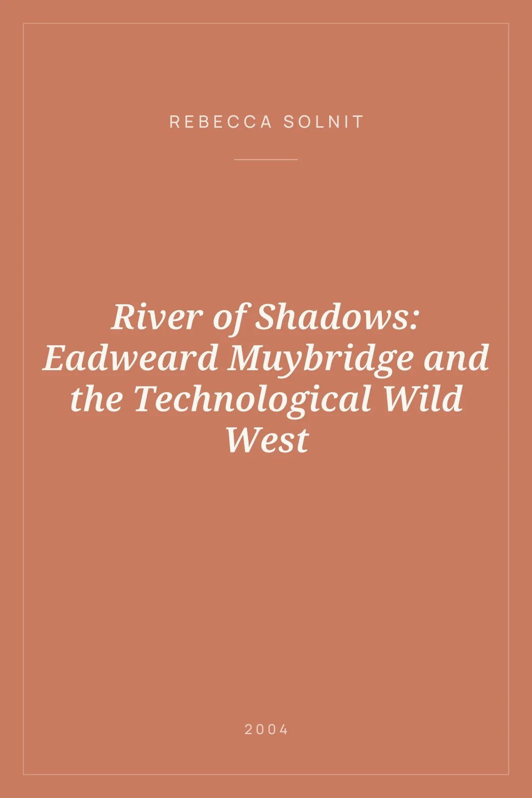 Portada de River of Shadows: Eadweard Muybridge and the Technological Wild West