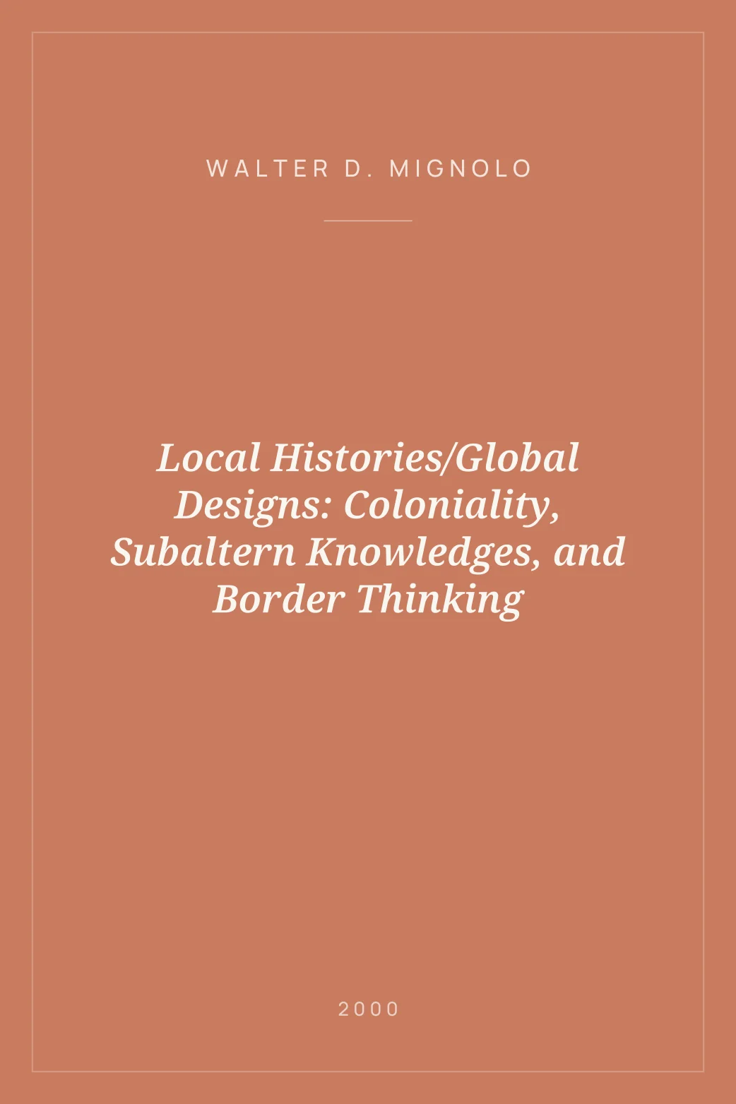 Portada de Local Histories/Global Designs: Coloniality, Subaltern Knowledges, and Border Thinking