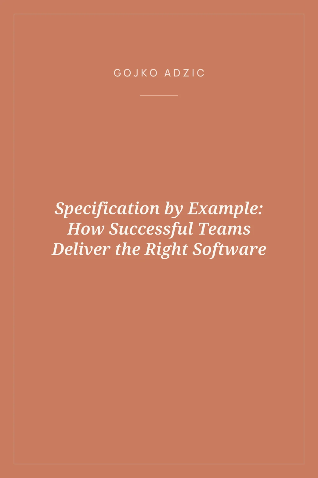 Portada de Specification by Example: How Successful Teams Deliver the Right Software