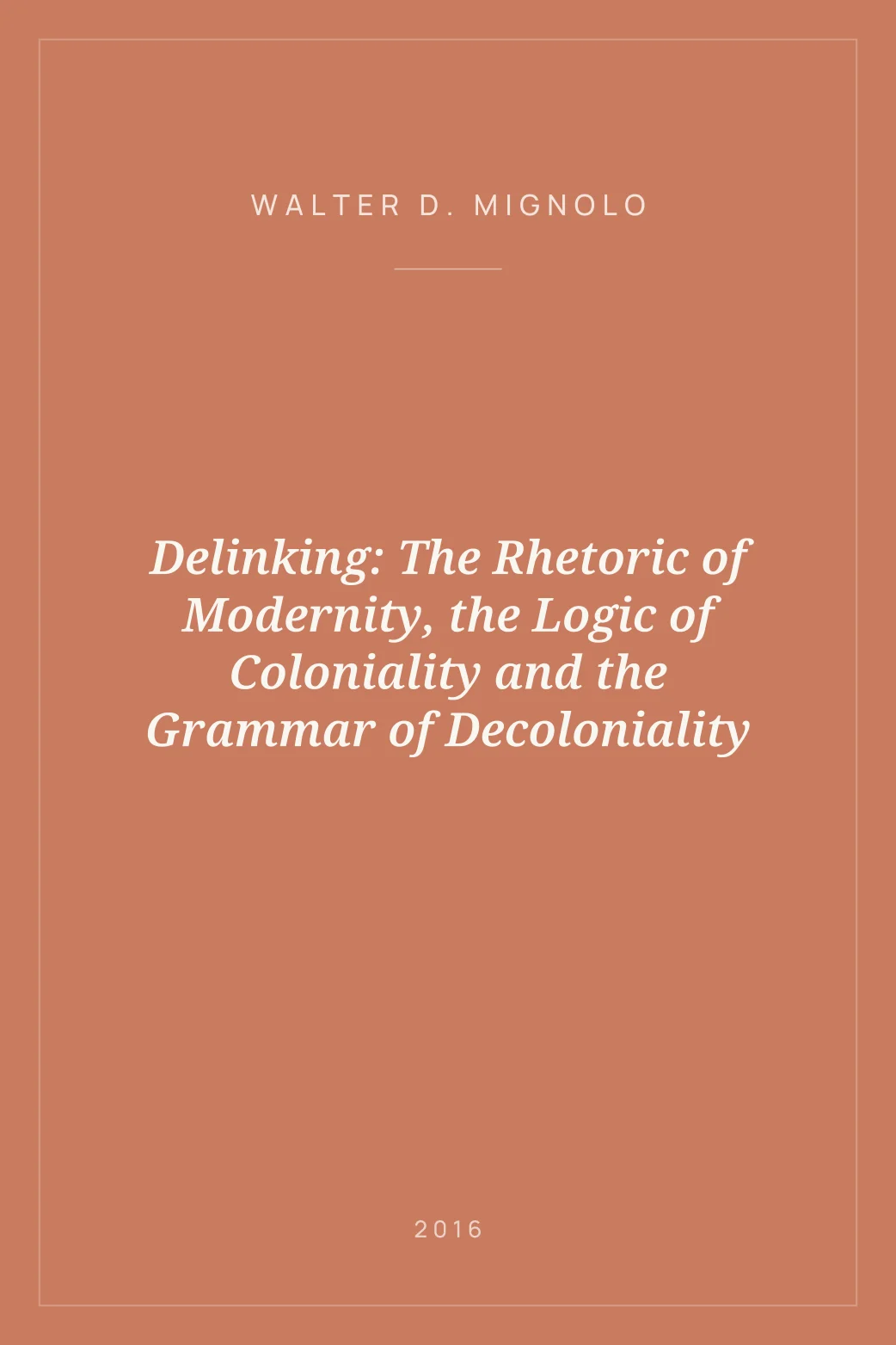 Portada de Delinking: The Rhetoric of Modernity, the Logic of Coloniality and the Grammar of Decoloniality