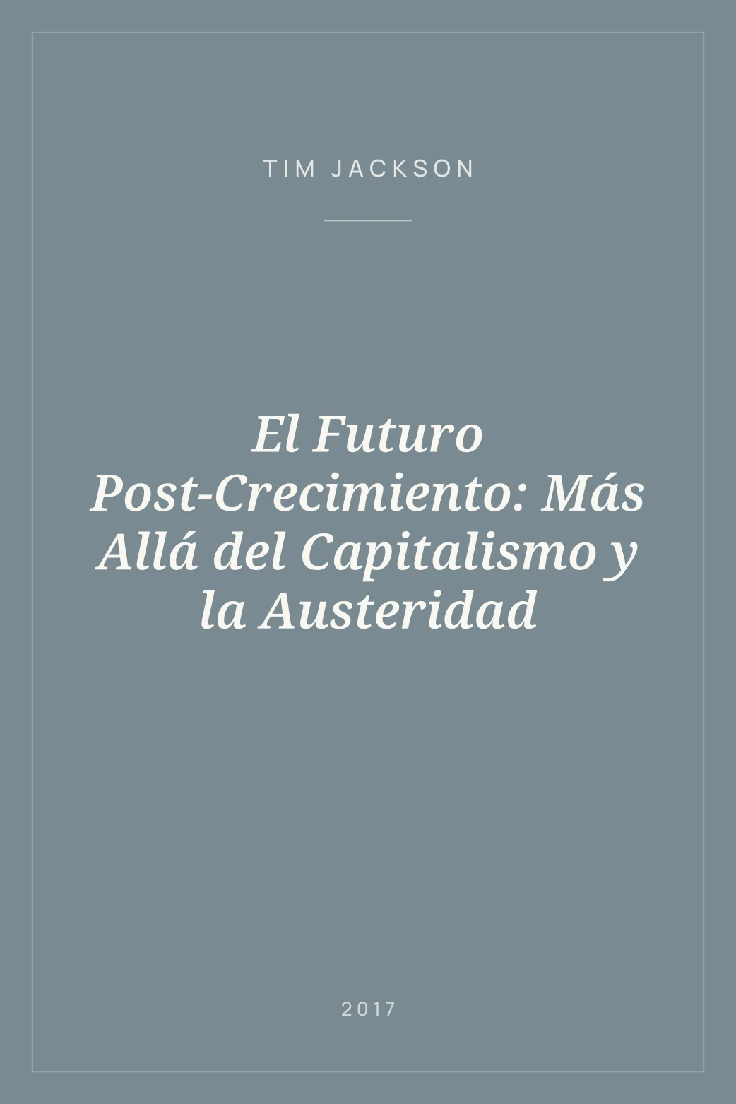 Portada de El Futuro Post-Crecimiento: Más Allá del Capitalismo y la Austeridad