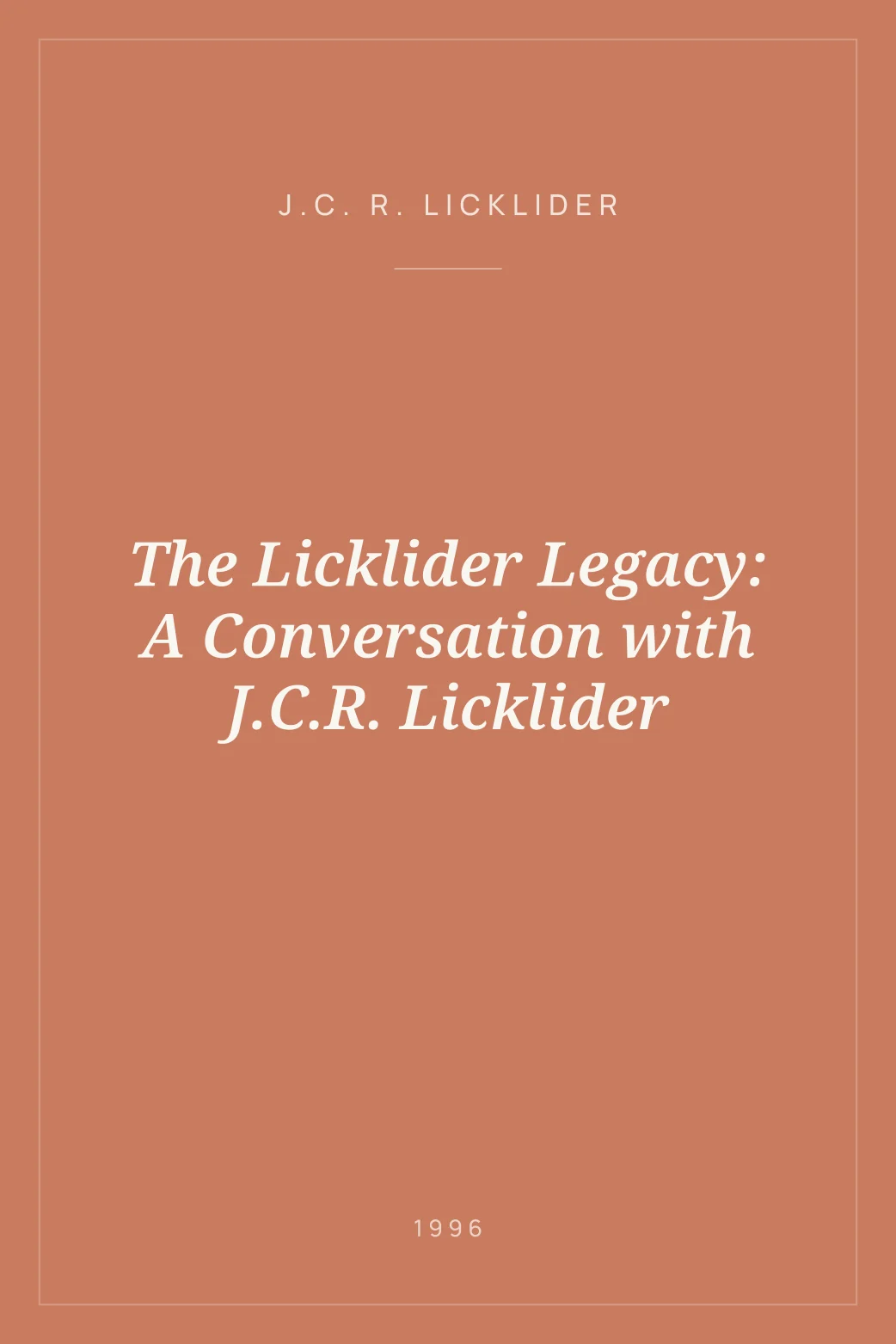 Portada de The Licklider Legacy: A Conversation with J.C.R. Licklider