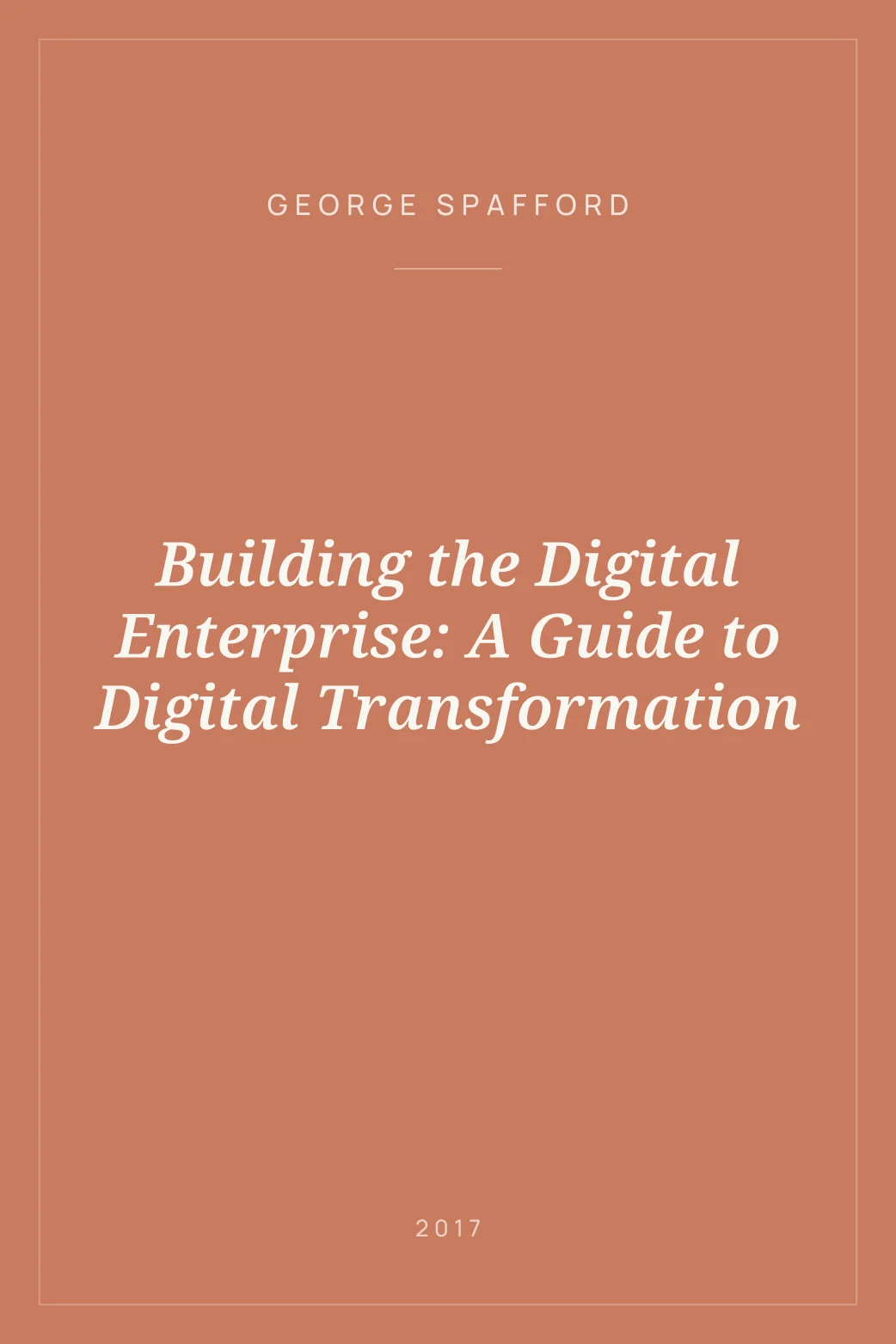 Portada de Building the Digital Enterprise: A Guide to Digital Transformation