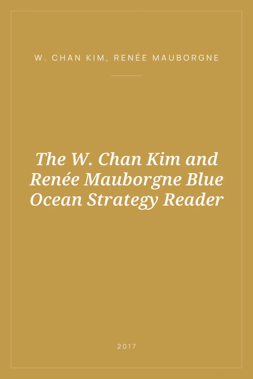 Portada de The W. Chan Kim and Renée Mauborgne Blue Ocean Strategy Reader