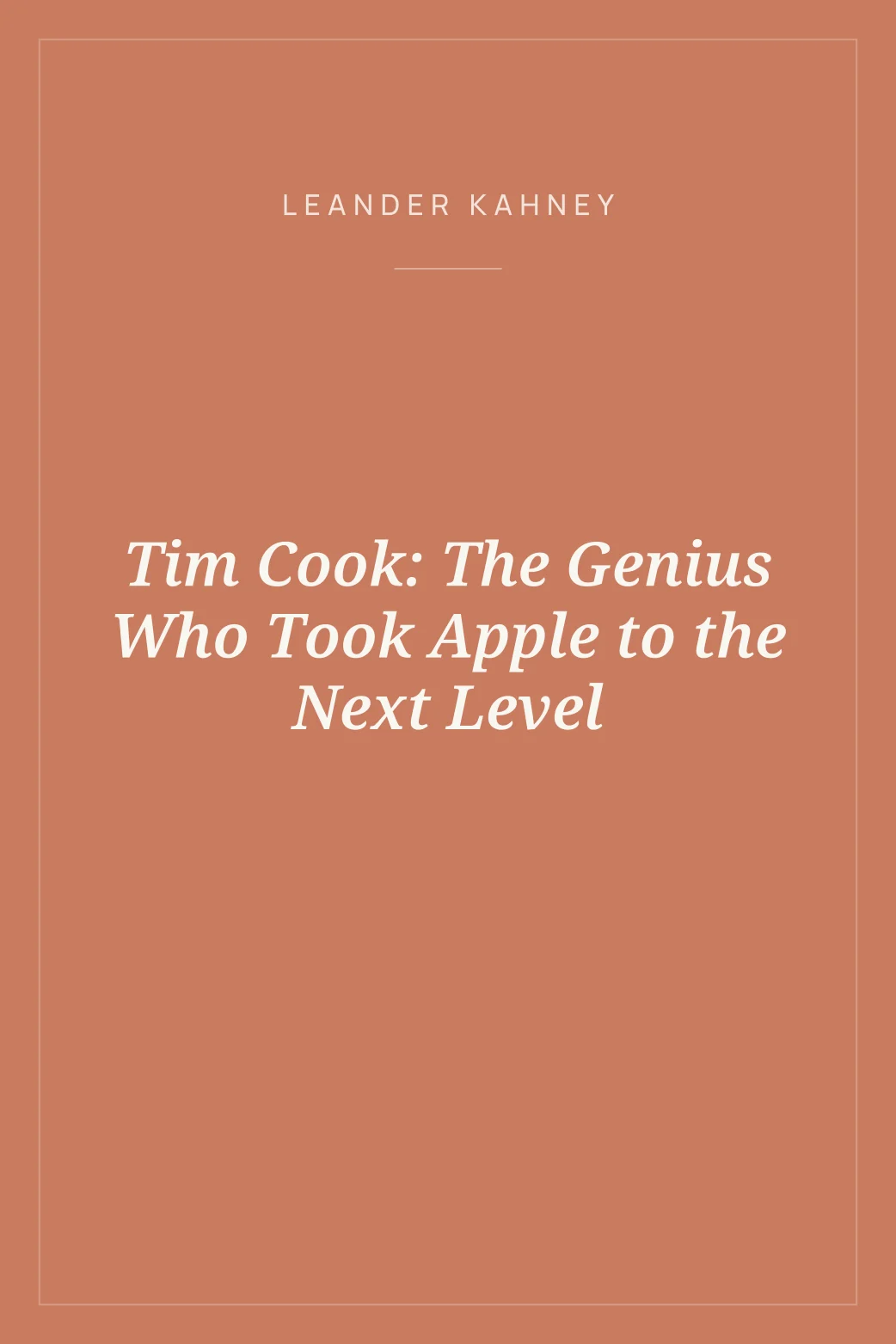 Portada de Tim Cook: The Genius Who Took Apple to the Next Level
