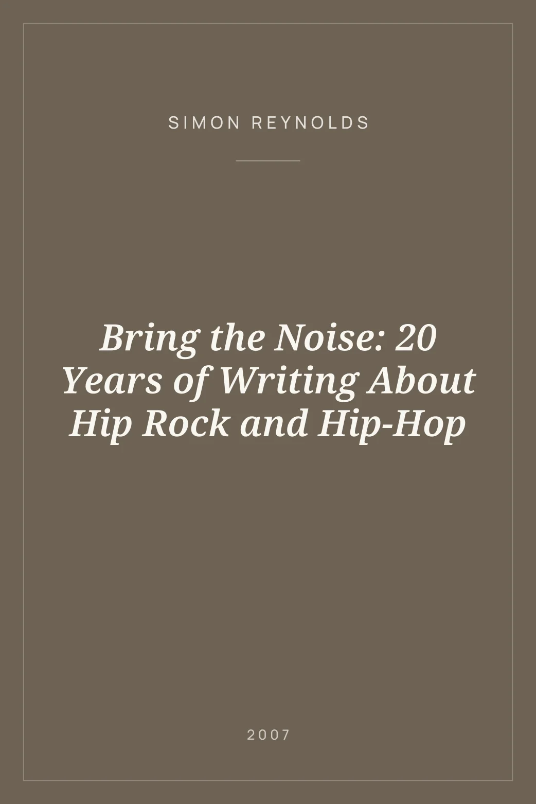 Portada de Bring the Noise: 20 Years of Writing About Hip Rock and Hip-Hop