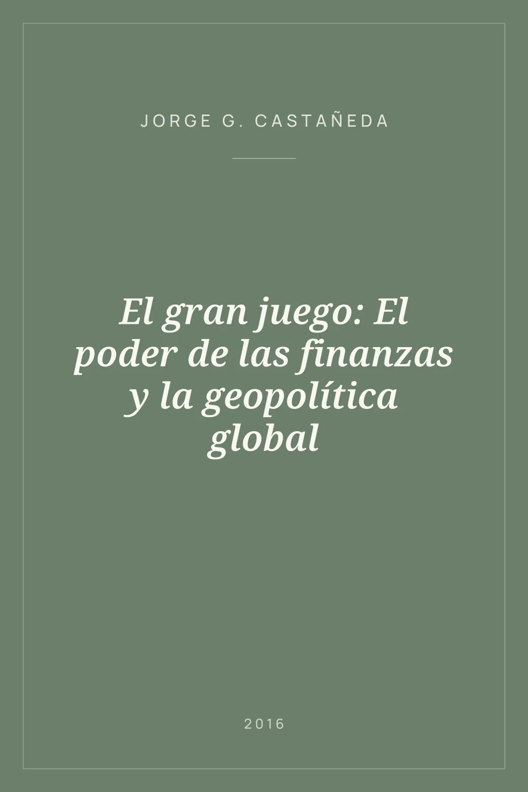 Portada de El gran juego: El poder de las finanzas y la geopolítica global