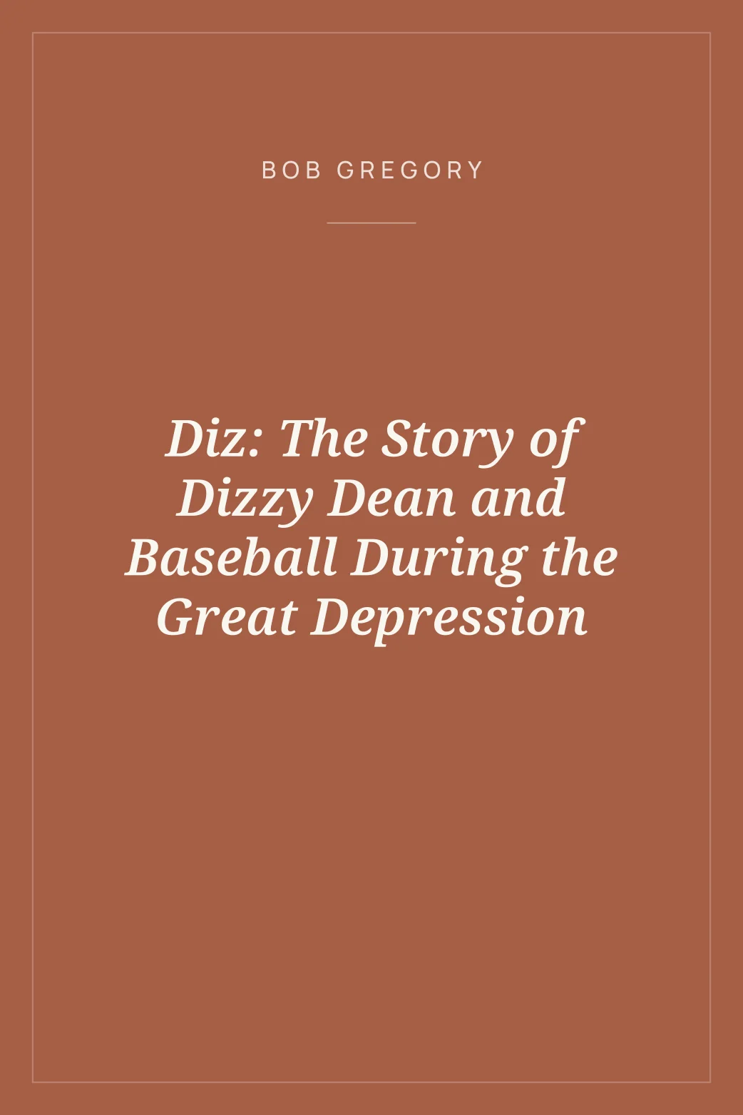Portada de Diz: The Story of Dizzy Dean and Baseball During the Great Depression