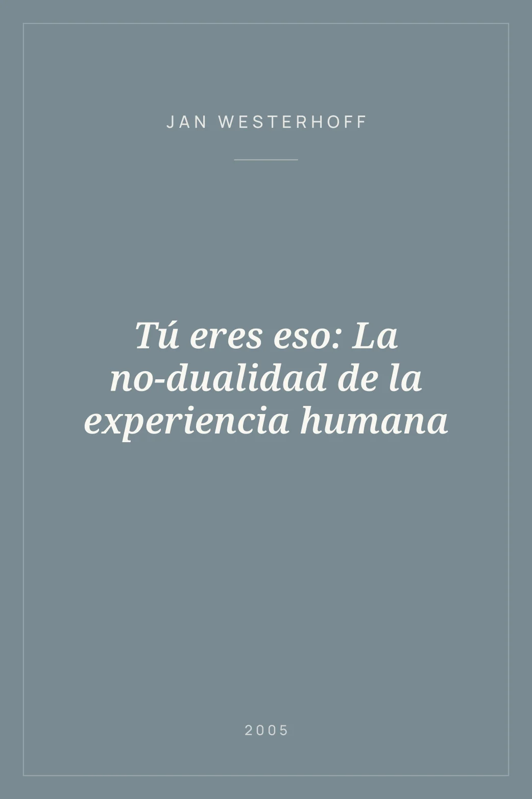 Portada de Tú eres eso: La no-dualidad de la experiencia humana