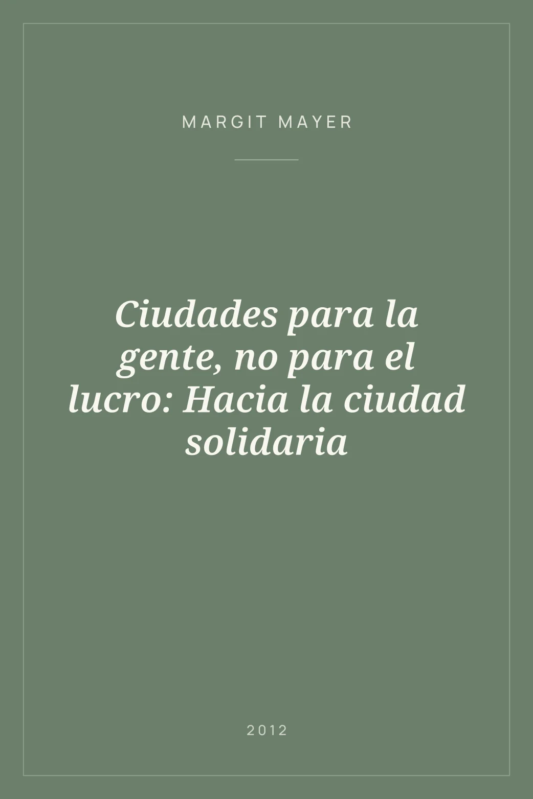 Portada de Ciudades para la gente, no para el lucro: Hacia la ciudad solidaria