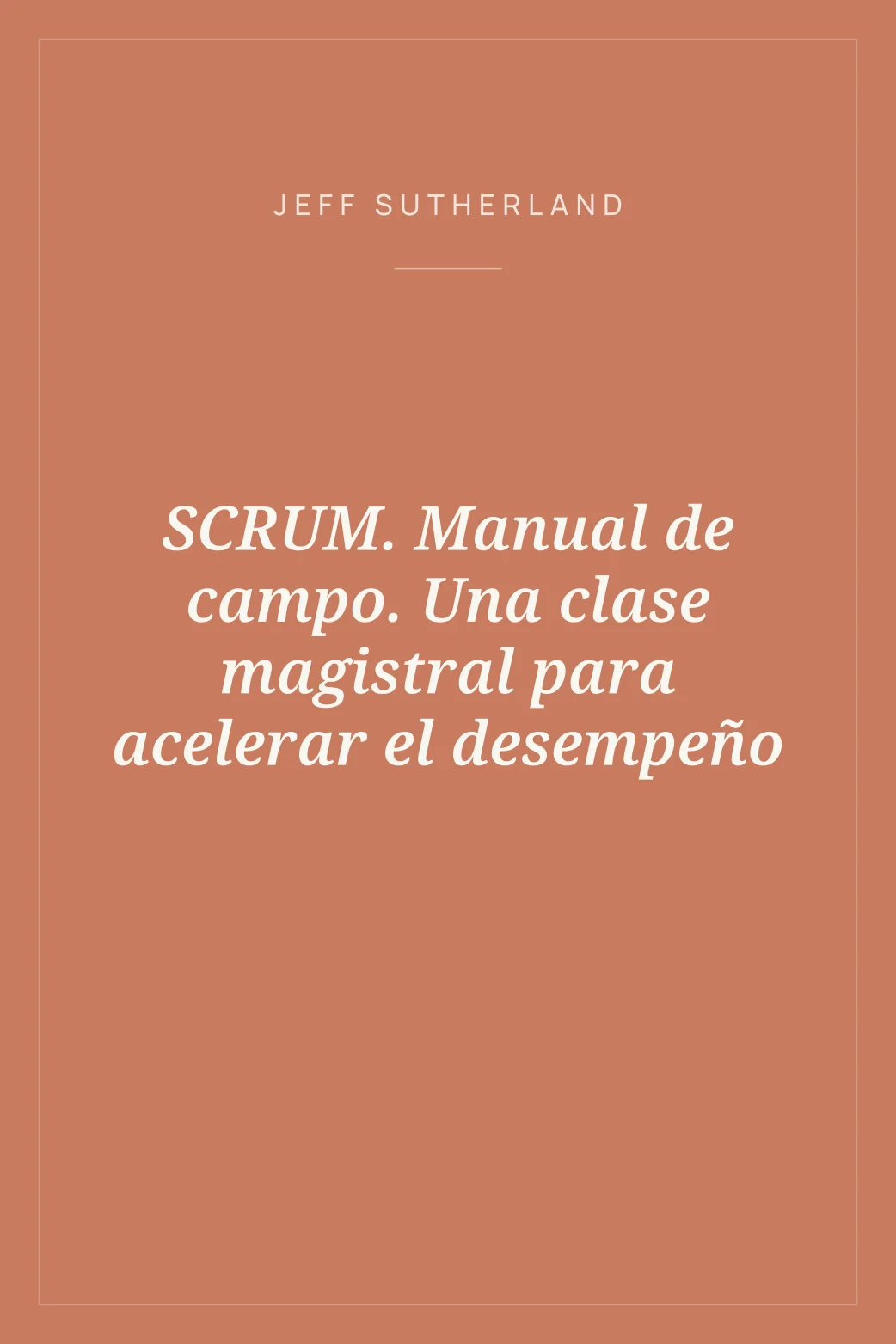 Portada de SCRUM. Manual de campo. Una clase magistral para acelerar el desempeño