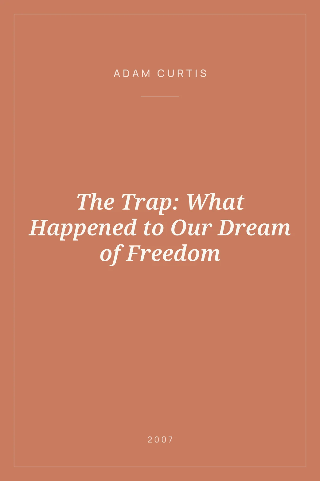 Portada de The Trap: What Happened to Our Dream of Freedom