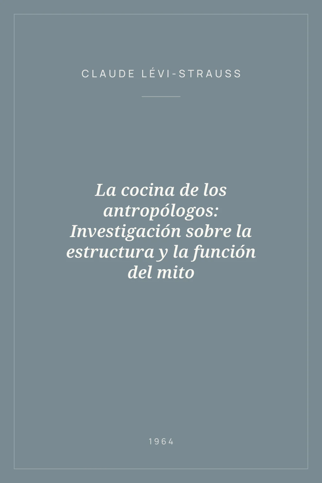 Portada de La cocina de los antropólogos: Investigación sobre la estructura y la función del mito