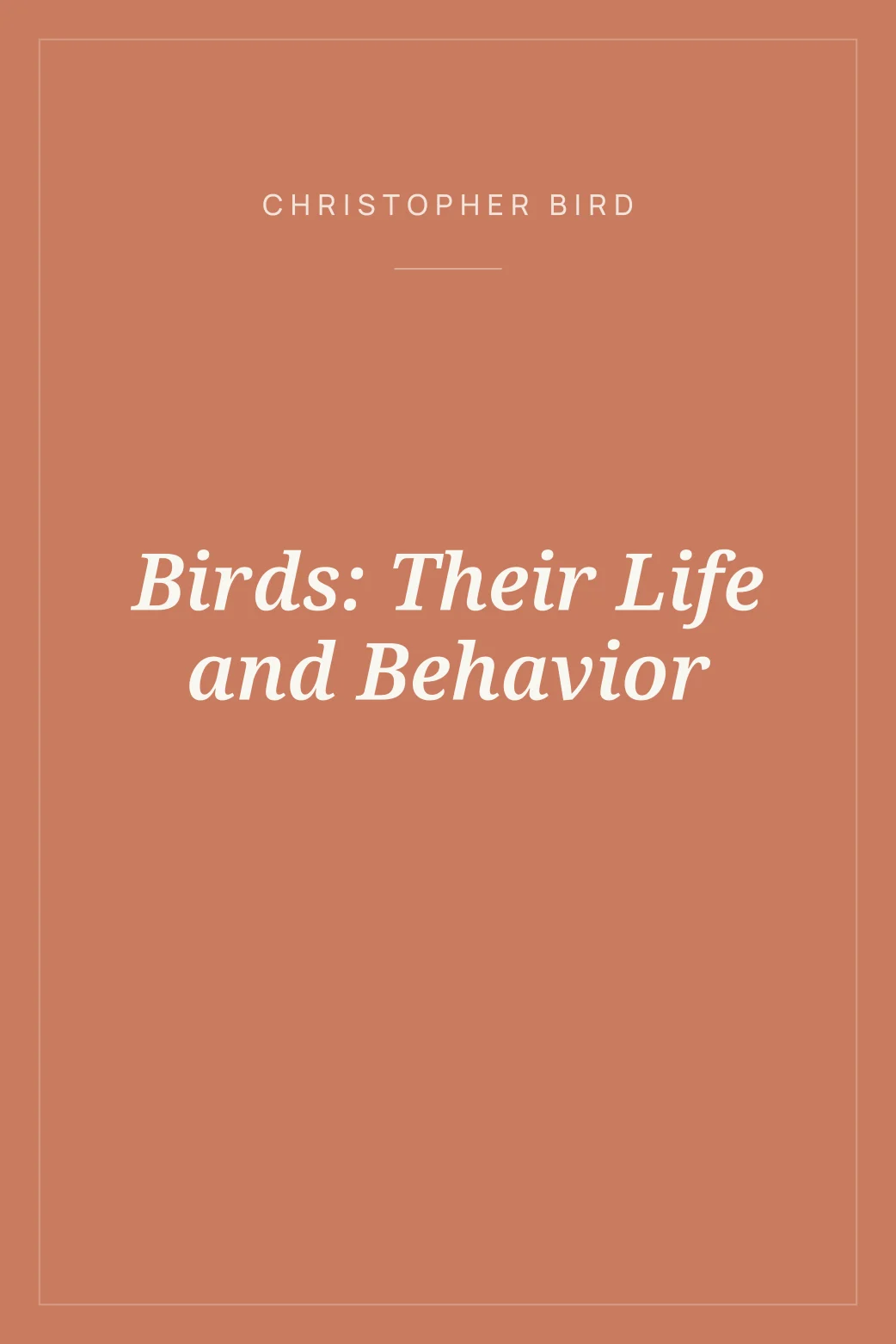 Portada de Birds: Their Life and Behavior