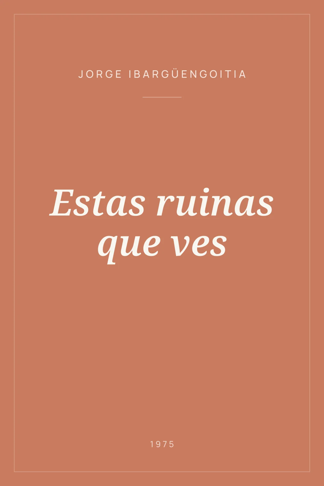 Portada de Estas ruinas que ves