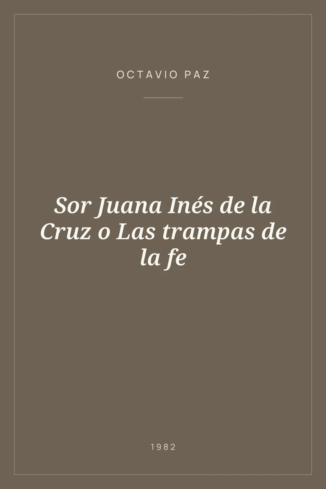 Portada de Sor Juana Inés de la Cruz o Las trampas de la fe