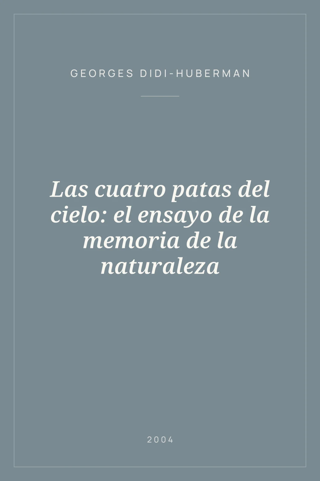Portada de Las cuatro patas del cielo: el ensayo de la memoria de la naturaleza