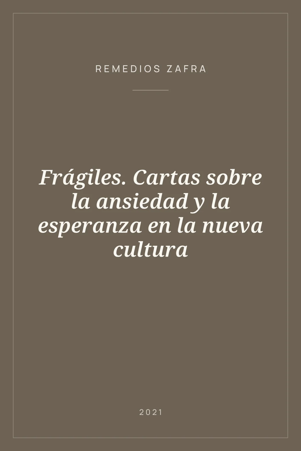 Portada de Frágiles. Cartas sobre la ansiedad y la esperanza en la nueva cultura