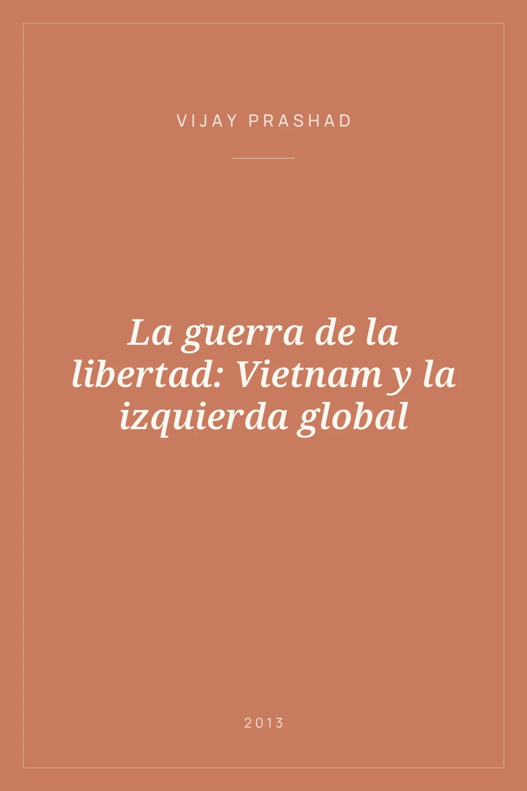 Portada de La guerra de la libertad: Vietnam y la izquierda global