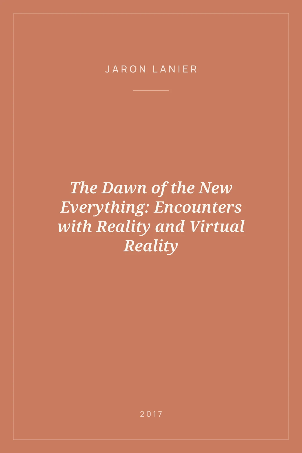Portada de The Dawn of the New Everything: Encounters with Reality and Virtual Reality