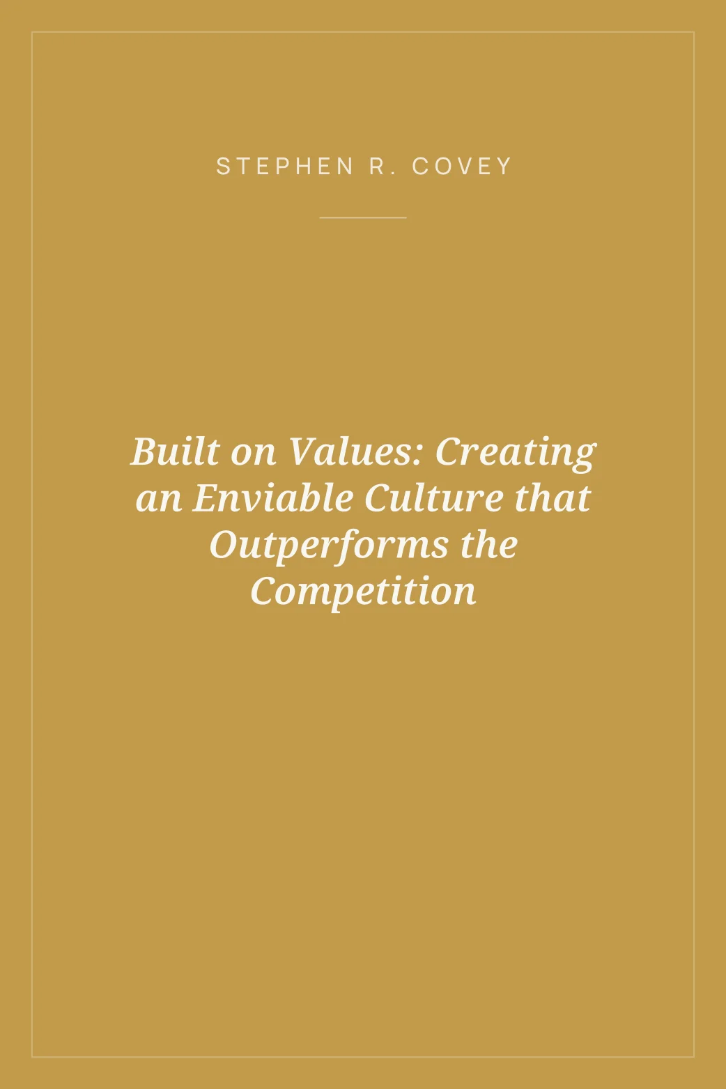 Portada de Built on Values: Creating an Enviable Culture that Outperforms the Competition
