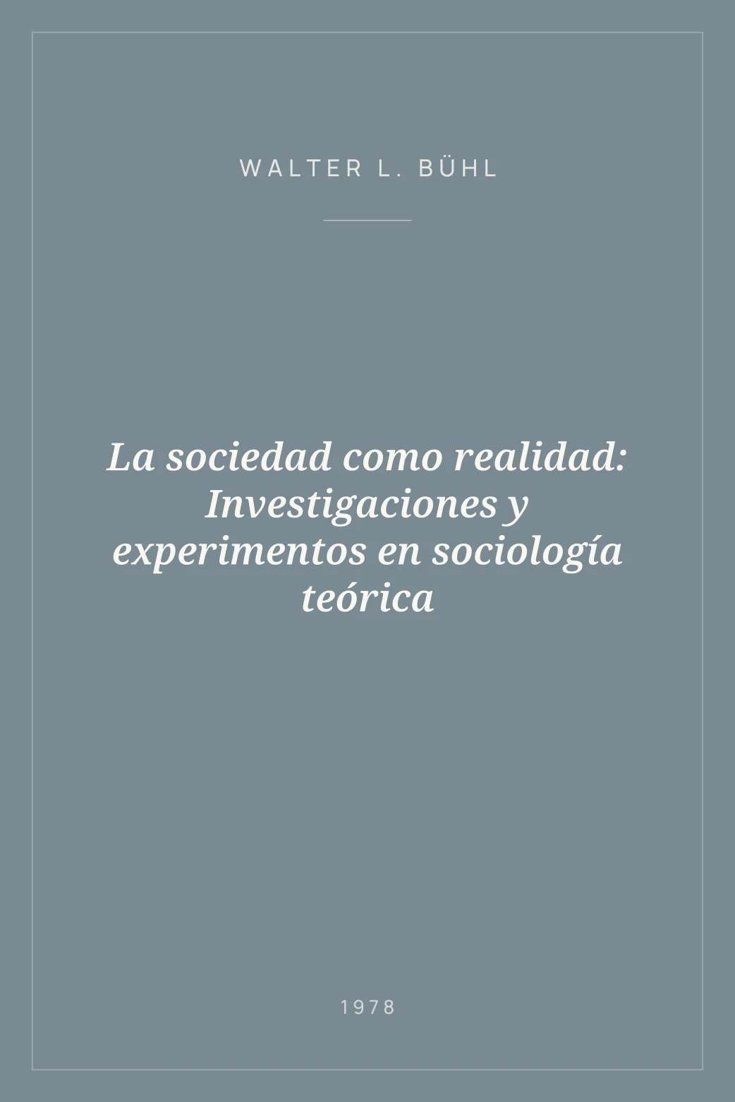 Portada de La sociedad como realidad: Investigaciones y experimentos en sociología teórica