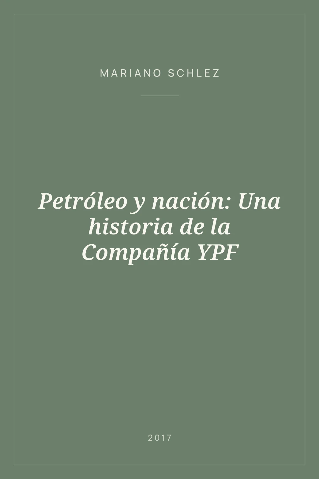 Portada de Petróleo y nación: Una historia de la Compañía YPF