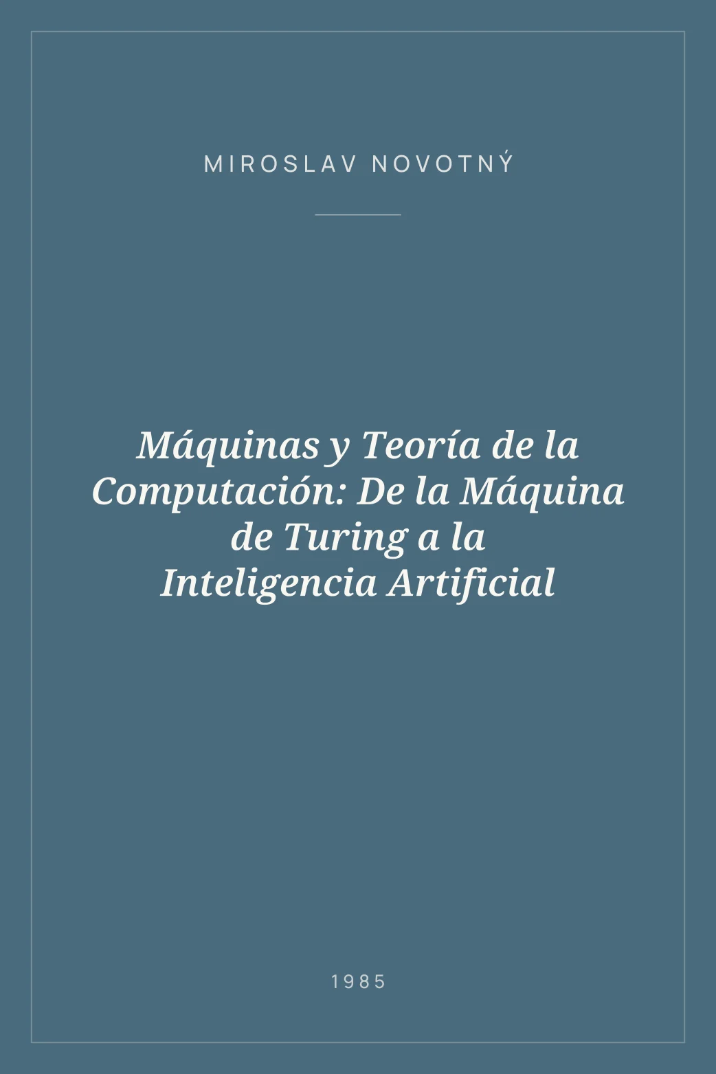 Portada de Máquinas y Teoría de la Computación: De la Máquina de Turing a la Inteligencia Artificial