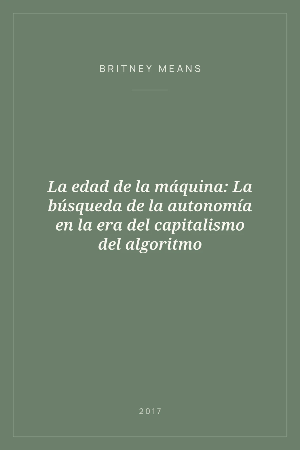 Portada de La edad de la máquina: La búsqueda de la autonomía en la era del capitalismo del algoritmo