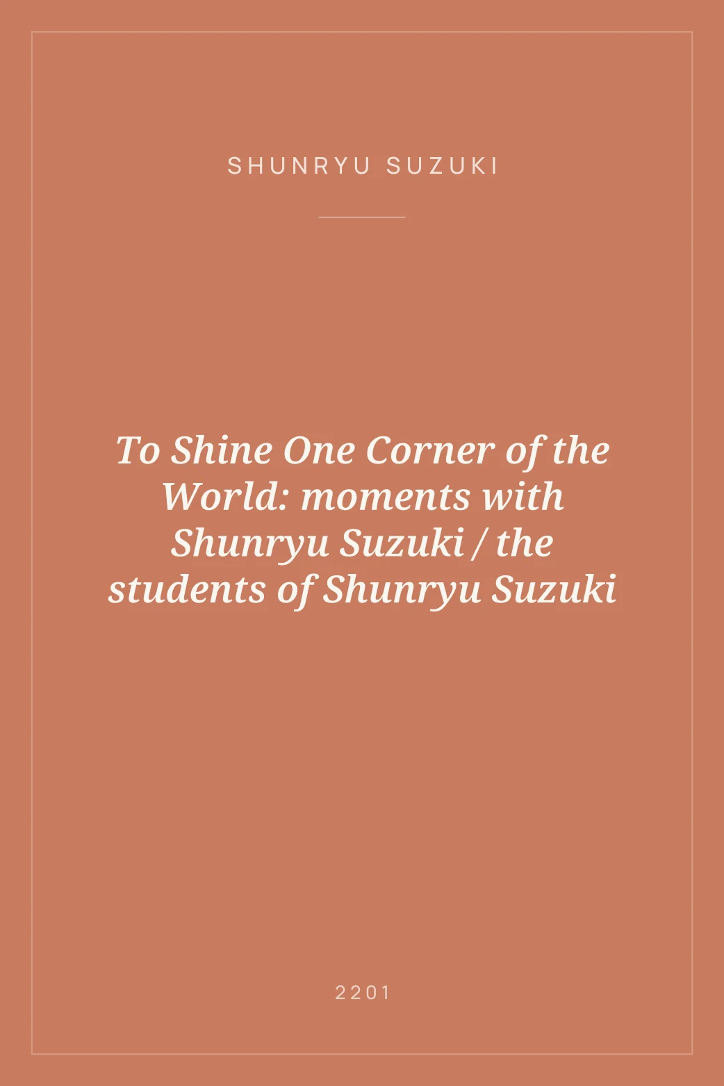 Portada de To Shine One Corner of the World: moments with Shunryu Suzuki / the students of Shunryu Suzuki