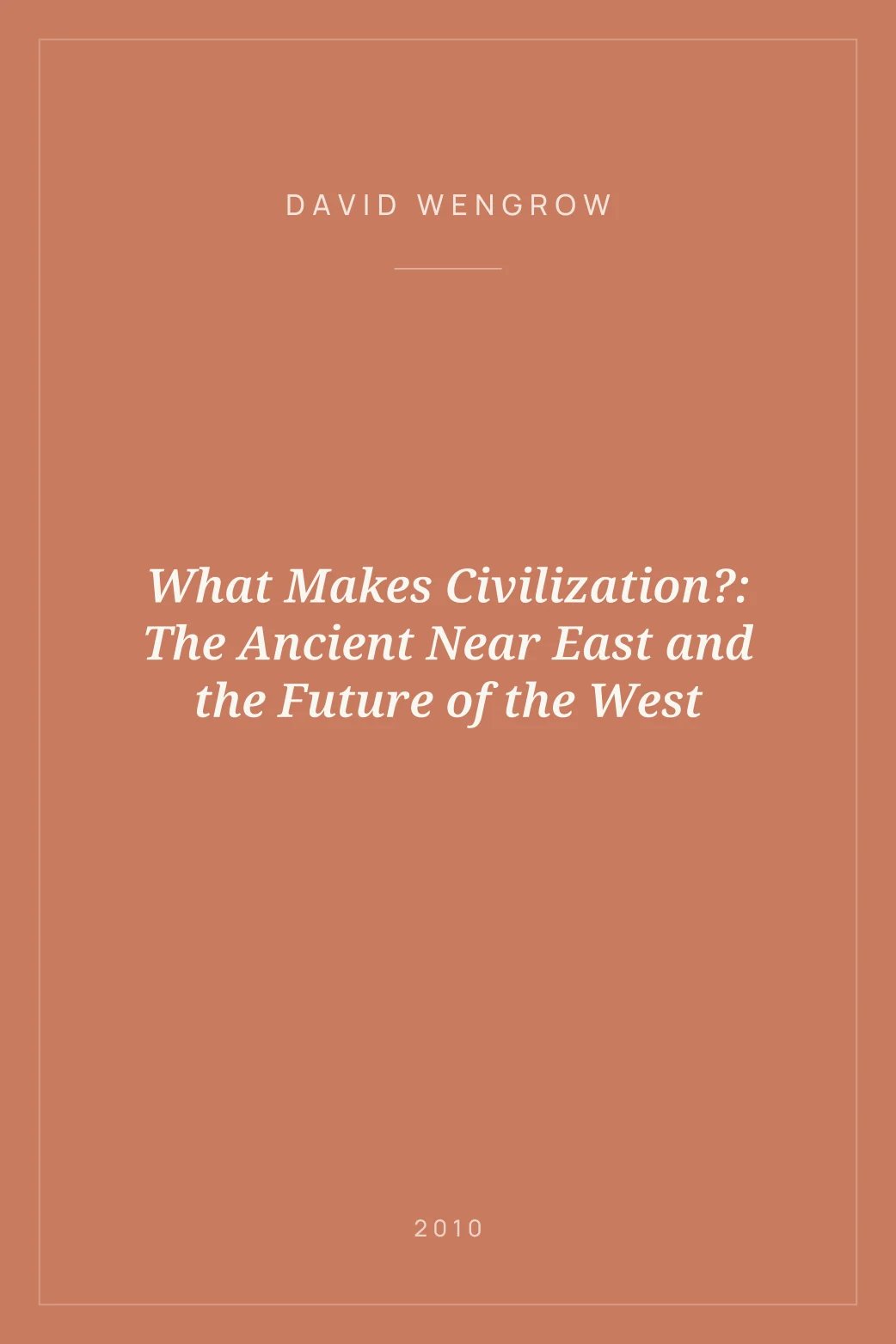 Portada de What Makes Civilization?: The Ancient Near East and the Future of the West