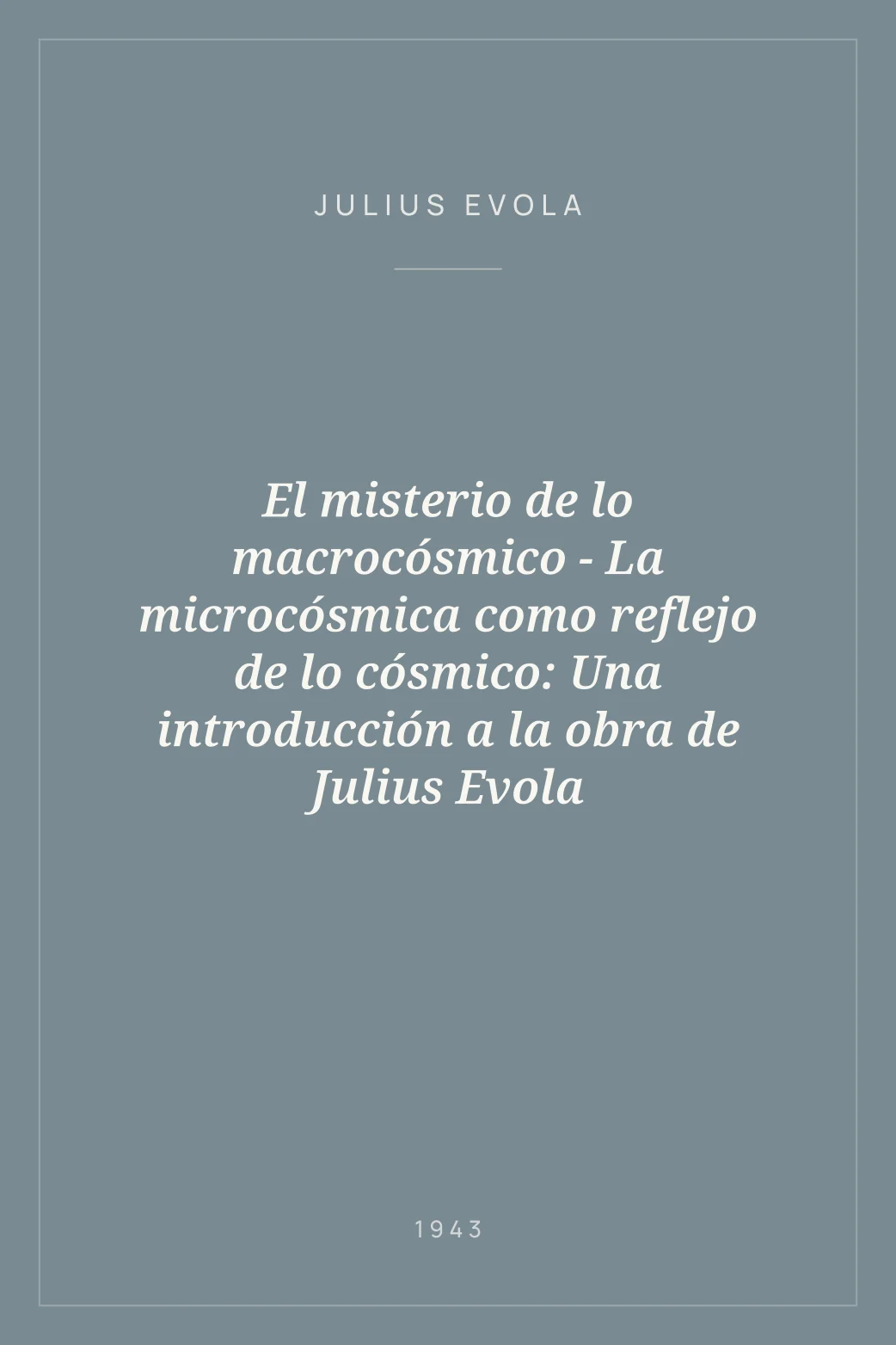 Portada de El misterio de lo macrocósmico - La microcósmica como reflejo de lo cósmico: Una introducción a la obra de Julius Evola
