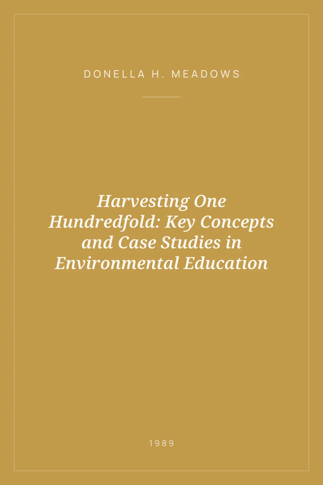 Portada de Harvesting One Hundredfold: Key Concepts and Case Studies in Environmental Education