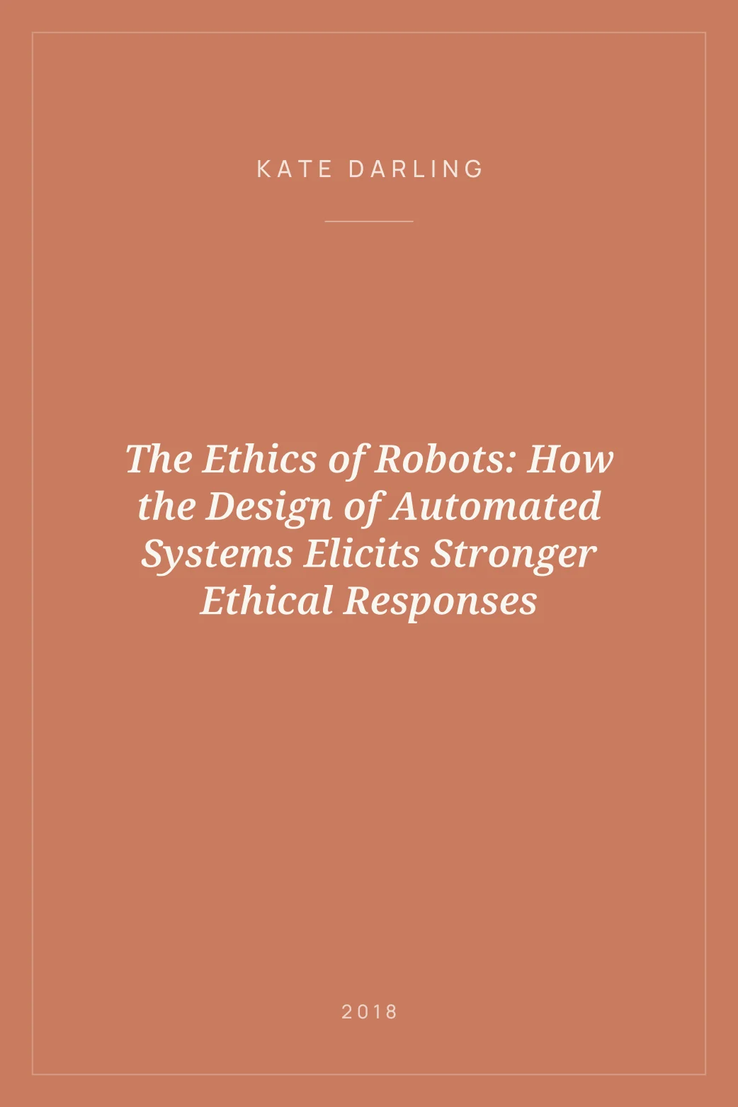 Portada de The Ethics of Robots: How the Design of Automated Systems Elicits Stronger Ethical Responses