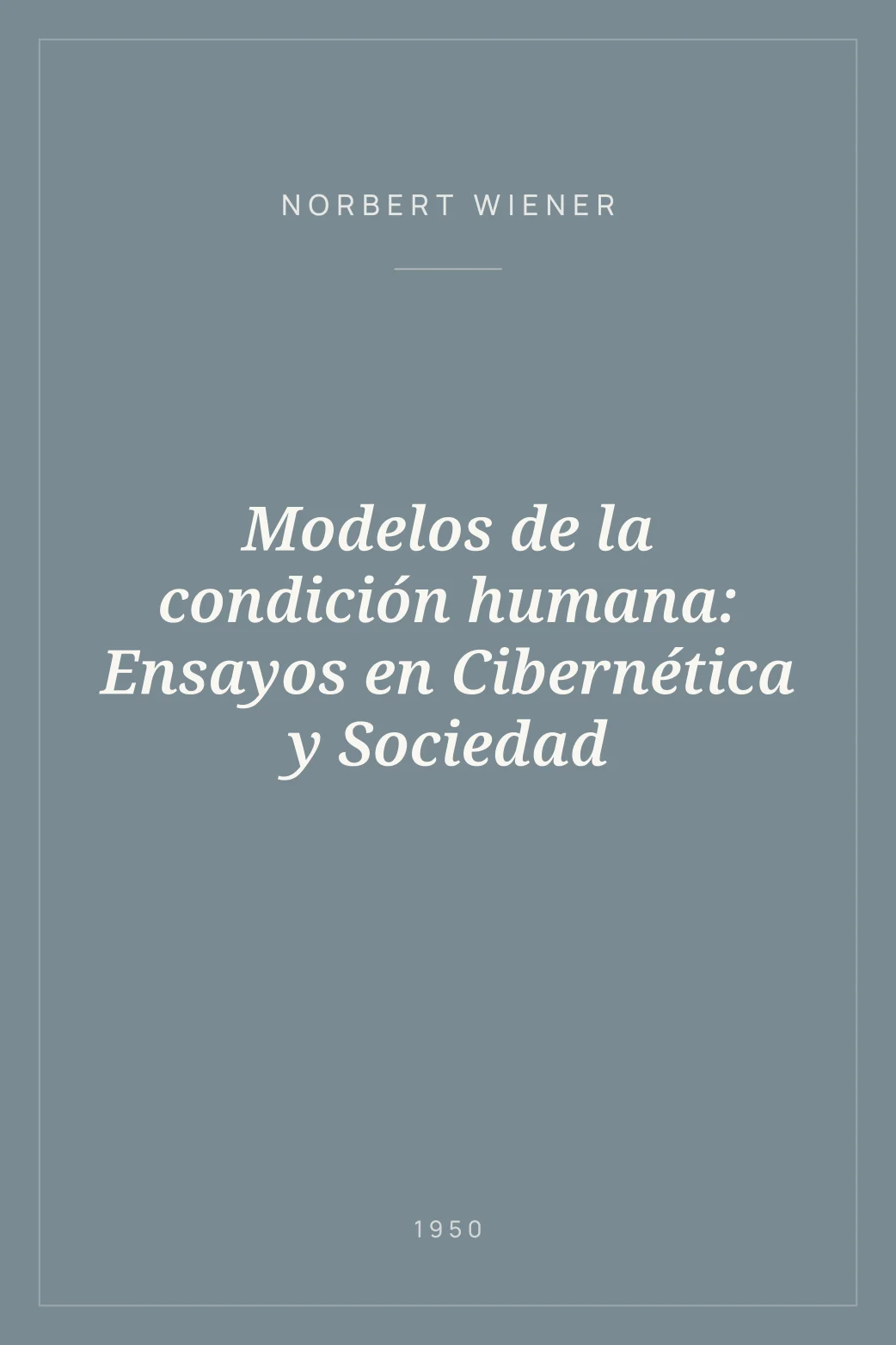 Portada de Modelos de la condición humana: Ensayos en Cibernética y Sociedad