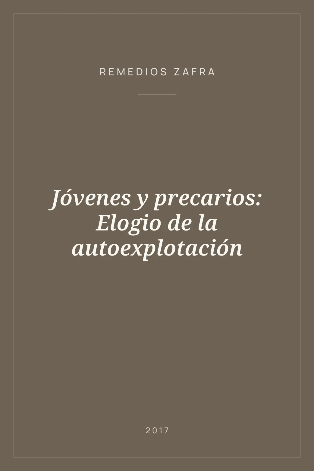 Portada de Jóvenes y precarios: Elogio de la autoexplotación