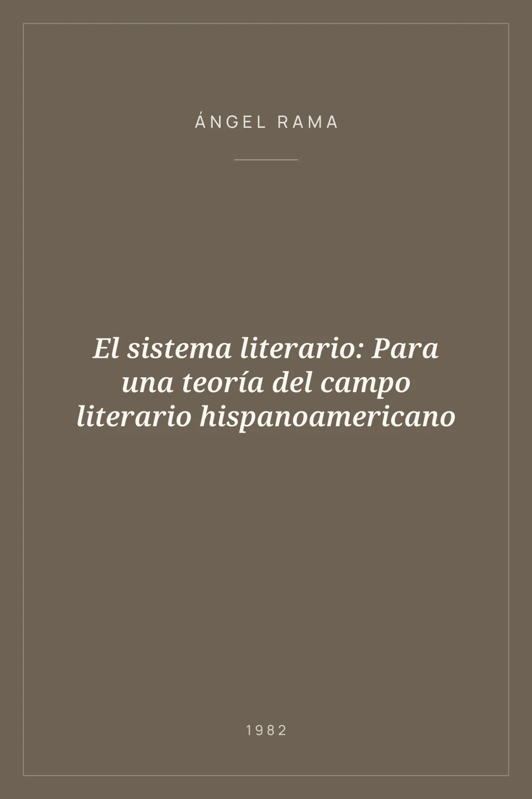 Portada de El sistema literario: Para una teoría del campo literario hispanoamericano