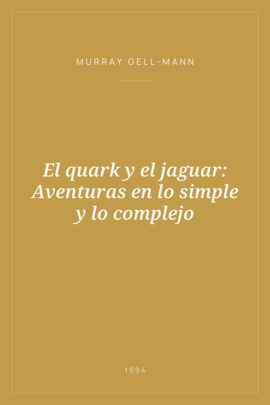 Portada de El quark y el jaguar: Aventuras en lo simple y lo complejo