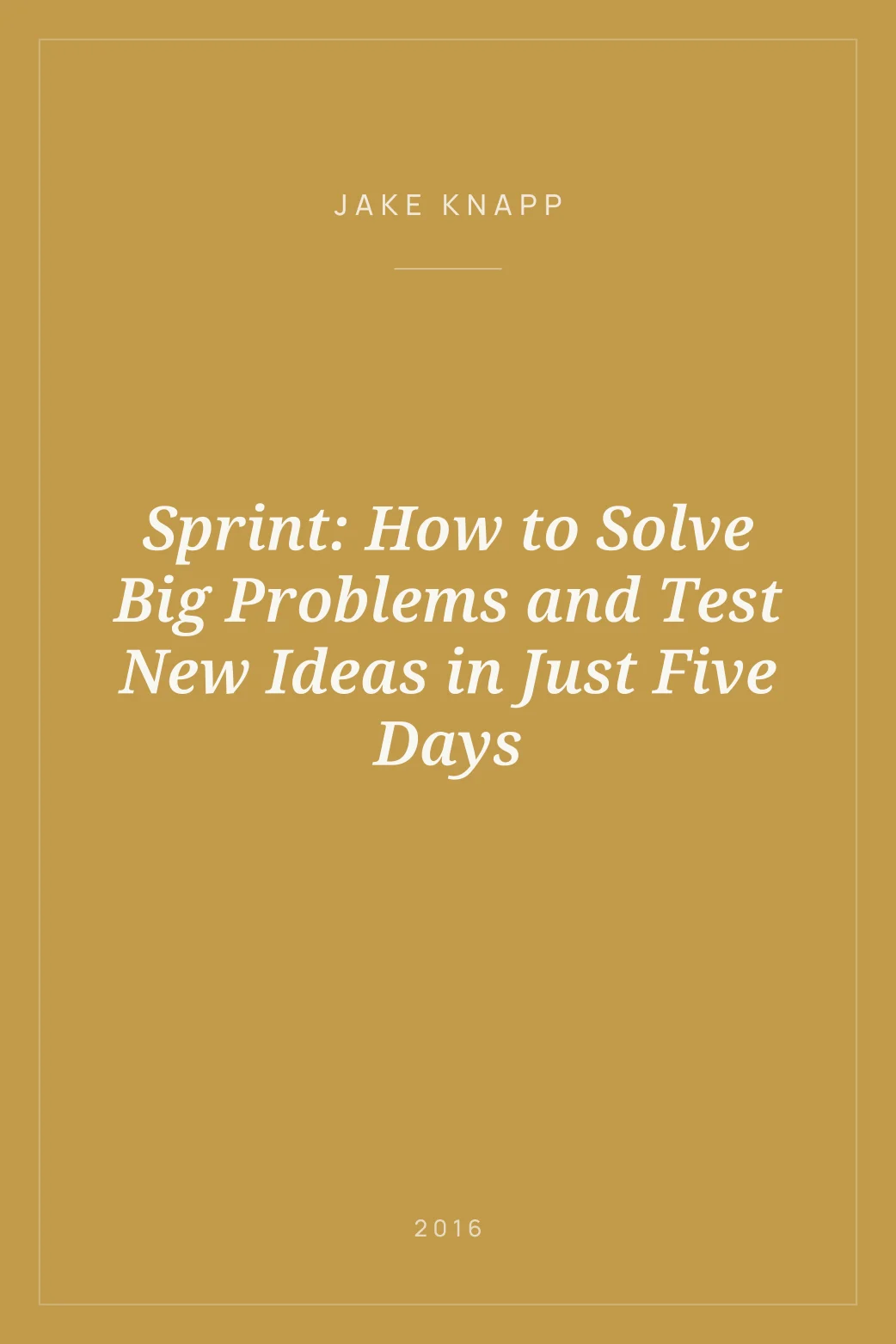Portada de Sprint: How to Solve Big Problems and Test New Ideas in Just Five Days