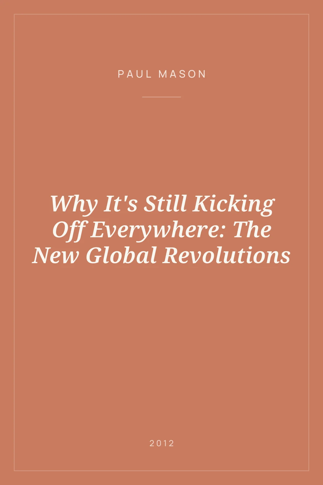 Portada de Why It's Still Kicking Off Everywhere: The New Global Revolutions