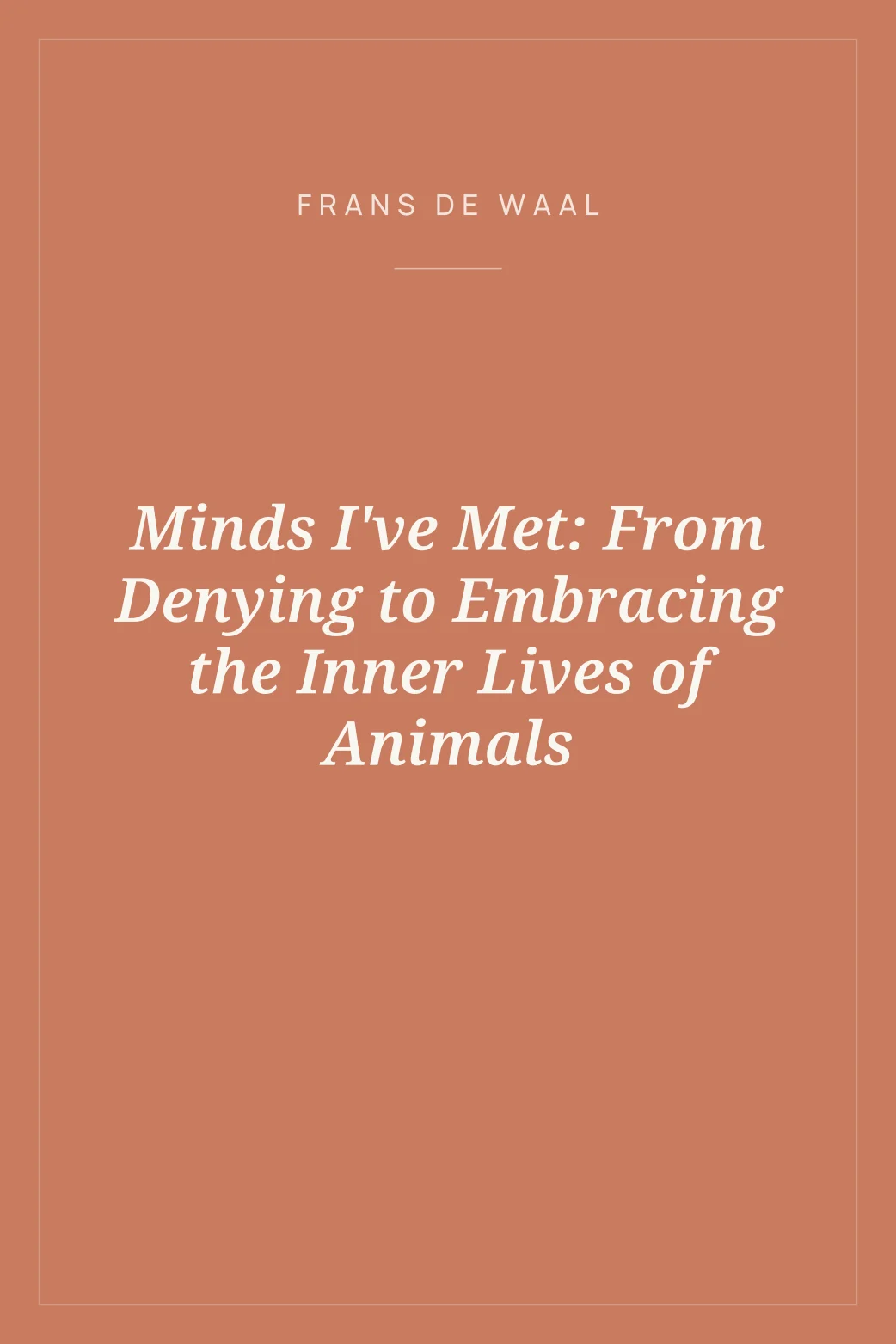 Portada de Minds I've Met: From Denying to Embracing the Inner Lives of Animals