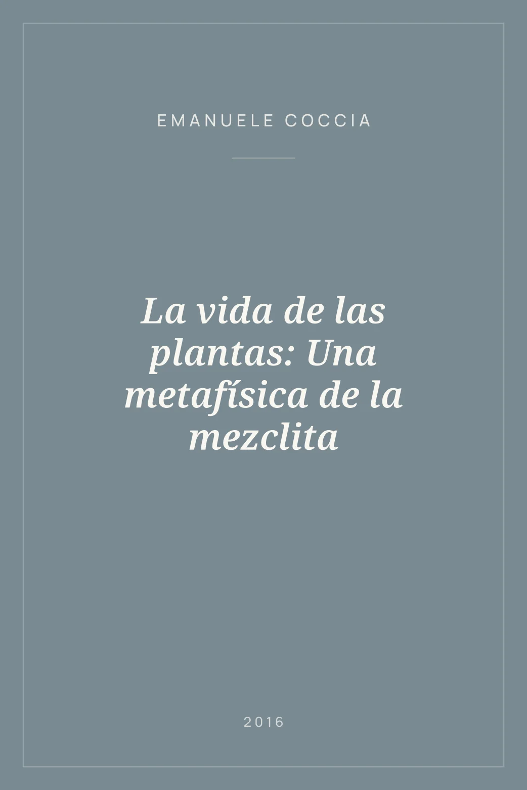 Portada de La vida de las plantas: Una metafísica de la mezclita