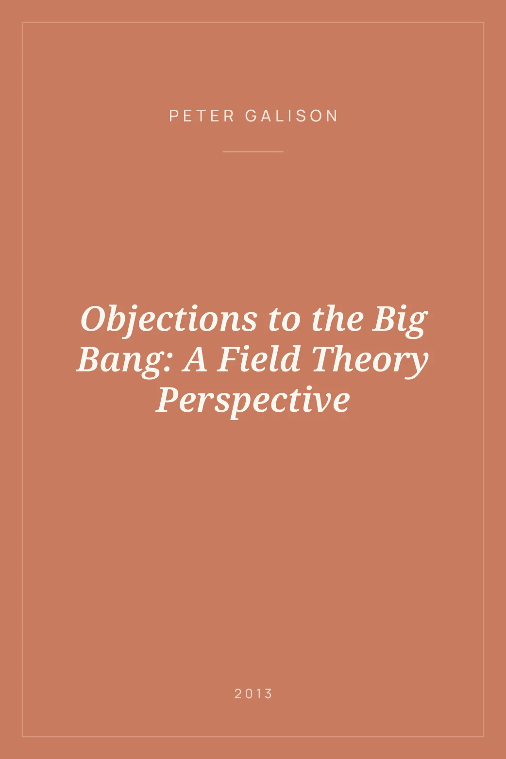 Portada de Objections to the Big Bang: A Field Theory Perspective