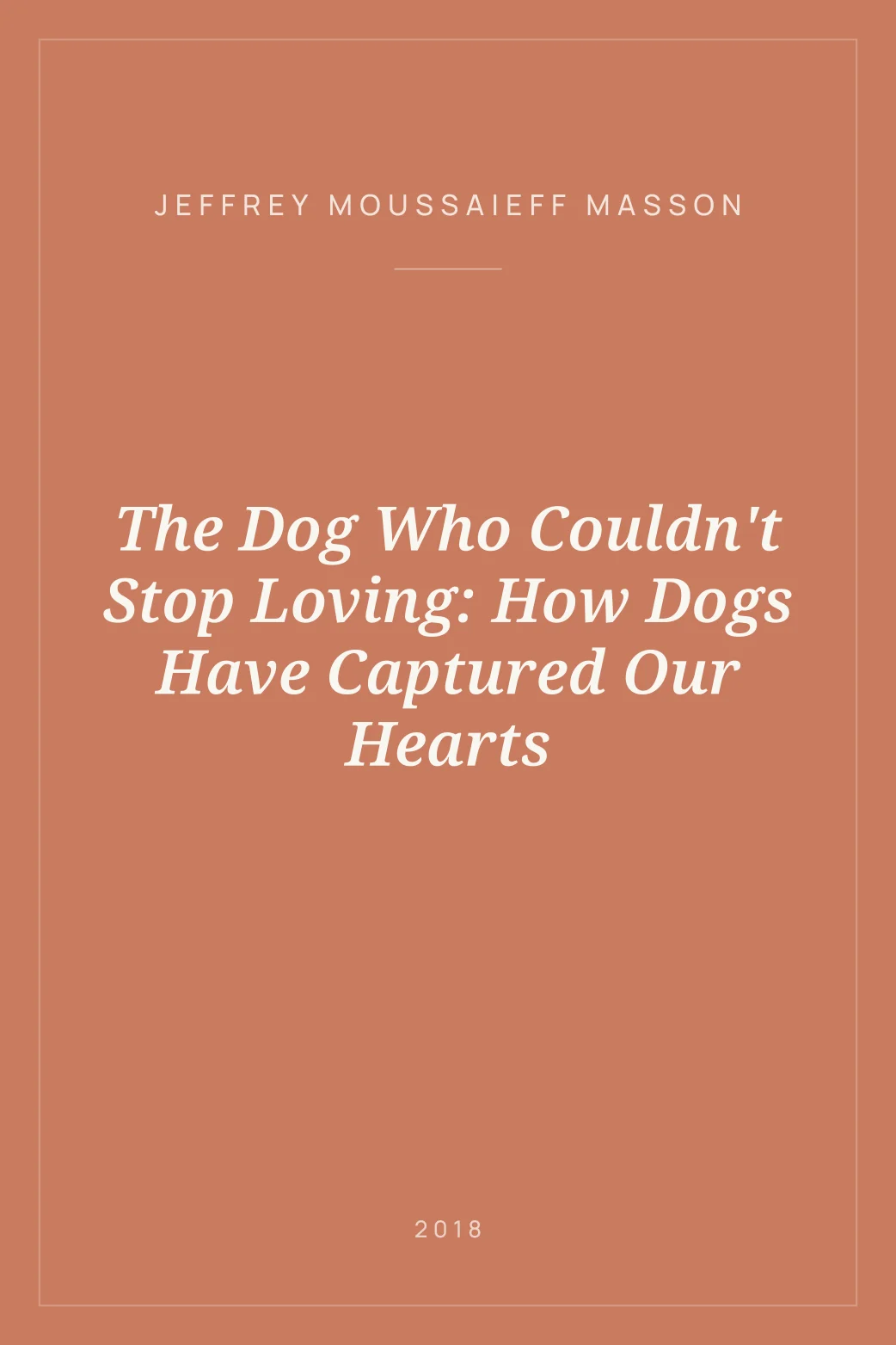 Portada de The Dog Who Couldn't Stop Loving: How Dogs Have Captured Our Hearts